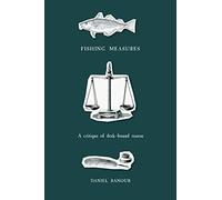 Fishing Measures: A Critique of Desk-bound Reason
