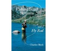Fishing Small Streams with a FlyRod by Charles R. Meck Charles R. Meck (Auteur)
