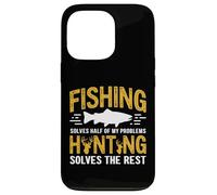 Fishing Solves Half My Problems Hunting Solves The Rest Coque pour iPhone 13 Pro