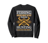 Fishing Solves Most of My Problems Hunting Hunter Life Sweatshirt