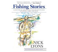 Fishing Stories: A Lifetime of Adventures and Misadventures on Rivers, Lakes, and Seas