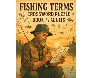 Fishing Terms Crossword Puzzle Book for Adults: 50 Angling & Fishing Clues to Test Your Knowledge, Memory, and Passion for the Outdoors