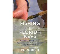 Fishing the Florida Keys: Wendell Endicott's Adventures with Rod and Harpoon Along the Florida Keys