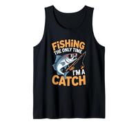 Fishing The Only Time I'm A Catch Pêche Fun Débardeur