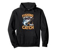 Fishing The Only Time I'm A Catch Pêche Fun Sweat à Capuche