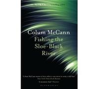 Fishing the SloeBlack River by Colum McCann Colum McCann (Auteur)
