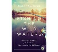 Fishing the Wild Waters by Conor Sullivan Conor Sullivan (Auteur)