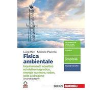 Fisica ambientale. Inquinamento acustico ed elettromagnetico, energia nucleare, radon, celle a idrogeno. Per il quinto anno delle Scuole superiori. Con e-book. Con espansione online