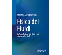 Fisica dei Fluidi: Un'introduzione alla fisica e alla dinamica dei fluidi