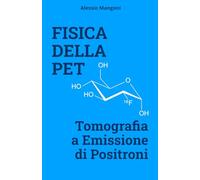Fisica della PET: tomografia a emissione di positroni