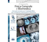 Fisica generale e biomedica. Manuale completo per il semestre filtro CdL in Medicina, Odontoiatria e Veterinaria. Ediz. per la scuola