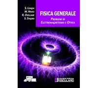 Fisica generale. Problemi di elettromagnetismo e ottica