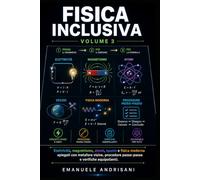 FISICA INCLUSIVA - VOLUME 3: Elettricità, magnetismo, atomi, spazio e fisica moderna spiegati con metafore visive, procedure passo-passo e verifiche equipollenti