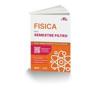 Fisica per il semestre filtro. Teoria, mappe concettuali, quiz commentati