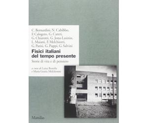 fisici_italiani_del_tempo_presente-storie_di_vita_e_di_pensiero_c._bernardini