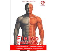 Fisico Funzionale: La Formula Reale per l'Equilibrio Perfetto tra ESTETICA E FUNZIONE per l'uomo moderno.