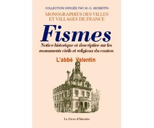 Fismes - notice historique et descriptive sur les monuments civils et religieux