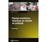 Fission nucléaire, réaction en chaîne et criticité Paul Reuss (Auteur)