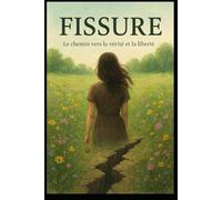 FISSURE: Le chemin vers la vérité et la liberté