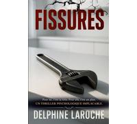 Fissures: Pour lui, c'est la folie. Pour elle, c'est un plan. Un thriller psychologique implacable.