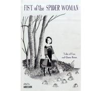 Fist Of The Spider Woman Tales of Fear and Queer Desire by Edited by Amber Dawn