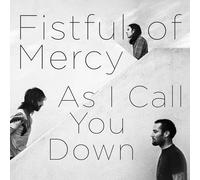 Fistful of Mercy As I Call You Down (Vinyl)