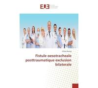 Fistule oesotracheale posttraumatique exclusion bilaterale - Véronique Duong - Universitaires Europeennes - broché - Essai