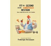 Fit en gezond in een chaotisch bestaan: Jouw simpel plan om het vol te houden