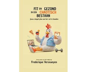 Fit en gezond in een chaotisch bestaan: Jouw simpel plan om het vol te houden