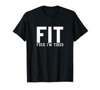 FIT est l'abréviation de Fuck I'm Tired T-Shirt