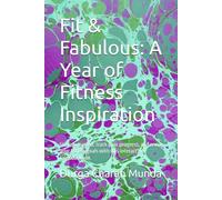 Fit & Fabulous: A Year of Fitness Inspiration: Stay motivated, track your progress, and crush your fitness goals with this interactive calendar book.