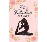 Fit & Fabulous Planner: A 12-Week Fitness Journal for Weight Loss, Wellness, and Workout Motivation