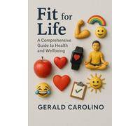 Fit for Life: A Comprehensive Guide to Health and Wellbeing