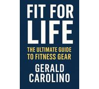 Fit for Life: The Ultimate Guide to Fitness Gear