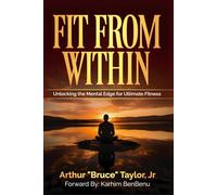 Fit from Within: Unlocking the Mental Edge for Ultimate Fitness
