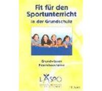 Fit für den Sportunterricht in der Grundschule: Grundwissen - Praxisbausteine (1. bis 4. Klasse)