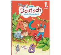 Fit für Deutsch 1. Klasse. Mein Übungsheft: Laute und Buchstaben lernen, erste Rechtschreibung wiederholen und üben. Am Lehrplan orientiert. Mit Lösungsheft und Stickerbogen