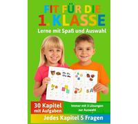 Fit für die 1. Klasse - Lerne mit Spaß und Auswahl: 30 Kapitel mit Aufgaben aus allen wichtigen Fächern - immer mit 3 Lösungen zur Auswahl