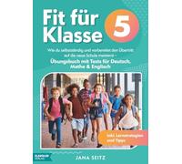 Fit für Klasse 5: Wie du selbstständig und vorbereitet den Übertritt auf die neue Schule meisterst - Übungsbuch mit Tests für Deutsch, Mathe & Englisch inkl. Lernstrategien und Tipps