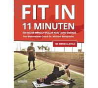 Fit in 11 Minuten: Das offizielle Trainingsbuch vom Weltmeister-Coach - 100 Fitnesslevels für Kraft, Ausdauer und Energie ohne Geräte | Muskelaufbau, Krafttraining & Abnehmen