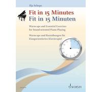 Fit in 15 Minuten: Warm-ups and Essential Exercises for Sound-oriented Piano Playing. piano.