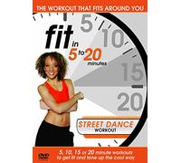 Fit In 5 To 20 Minutes: Street Dance Workout