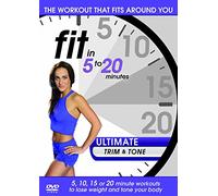 Fit in 5 to 20 Minutes - Ultimate Trim and Tone