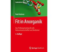 Fit in Anorganik: Das Prüfungstraining für alle Naturwissenschaftler und Mediziner