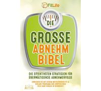 Fit Life DIE GROSSE ABNEHMBIBEL: Die effektivsten Strategien für überwäl (Poche)