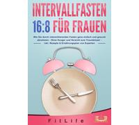 Fit Life INTERVALLFASTEN 16 / 8 FÜR FRAUEN: Wie Sie durch intermittieren (Poche)