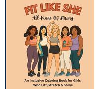 Fit Like She, All kinds of Strong: An inclusive adult coloring book for women who lift, stretch, and shine
