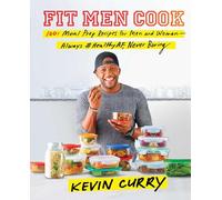 Fit Men Cook: 100+ Meal Prep Recipes for Men and Women-Always #HealthyAF, Never Boring