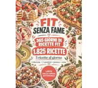 Fit Senza Fame: 365 giorni di ricette fit e proteiche