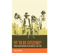 Fit to Be Citizens?, American Crossroads Natalia Molina (Auteur)